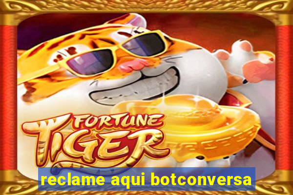 reclame aqui botconversa